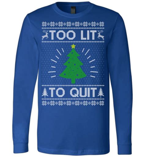 too lit to quit funny christmas long sleeve t shirt for men women funny ugly christmas sweater