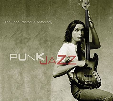 jaco pastorius punk jazz the jaco pastorius anthology album review all about jazz