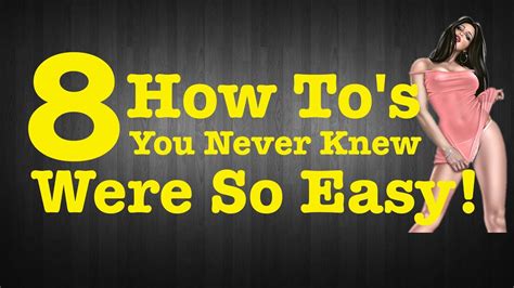 8 How Tos You Never Knew Were So Easy Youtube