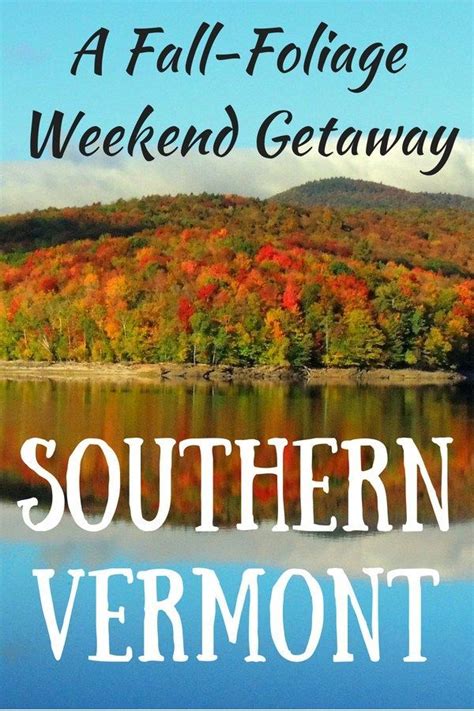 Looking For An Easy Vermont Getaway This Fall Southern Vermont Is Just