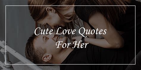 60 Cute Love Quotes For Her Will Bring The Romance Dp Sayings