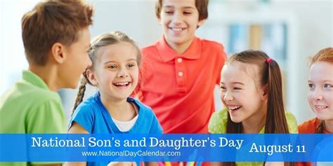 National daughters day is celebrated every year on september 25 in the us. NATIONAL SON'S AND DAUGHTER'S DAY - August 11 - National ...