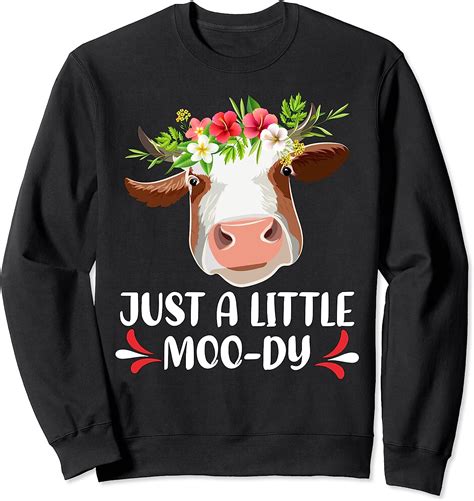 Just A Little Moody Funny Cow Lover Farmer Sweatshirt Uk