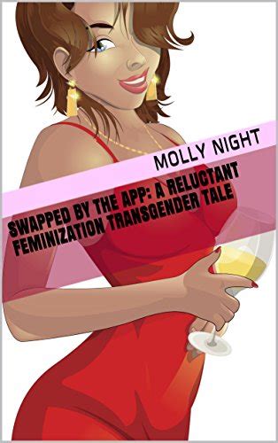 Swapped By The App A Reluctant Feminization Transgender Tale By Molly Night 著 Symats Tsf