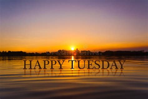 Happy Tuesday With Sunset Water Twilight Time Stock Image Image