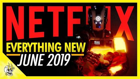 Everything New On Netflix June 2019 Best Series And Movies On Netflix