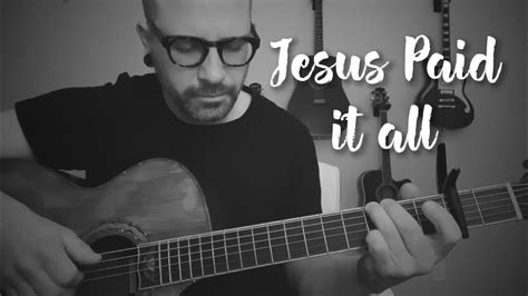 Jesus Paid It All Acoustic Instrumental Youtube