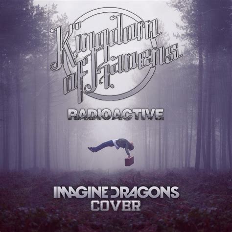 Radioactive Imagine Dragons Cover Kingdom Of Ravens