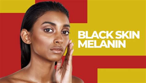 Black Skin Melanin Everything You Need To Know 2024
