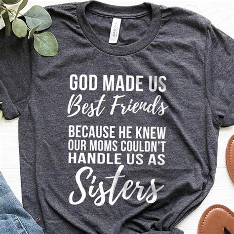Funny Sister Shirt Best Friend Shirt Bestie Shirt God Made Etsy