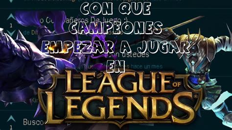 Campeones F Ciles Para Empezar A Jugar League Of Legends Youtube