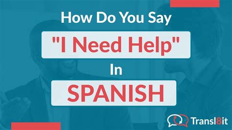 How Do You Say I Need Help In Spanish Transl8it Translations To From English And Spanish