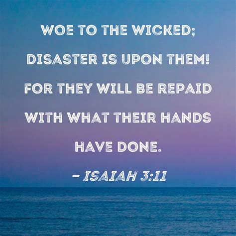 Isaiah 311 Woe To The Wicked Disaster Is Upon Them For They Will Be