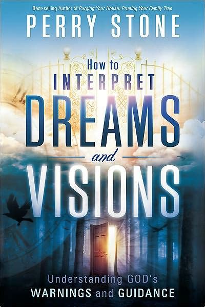 How To Interpret Dreams And Visions Understanding Gods Warnings And