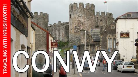 Travel Conwy North Wales Visit Conwy Castle Travel Great Britain