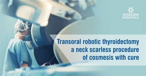 Transoral Robotic Thyroidectomy A Neck Scarless Procedure Of Cosmesis