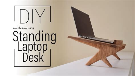 Standing Laptop Desk Mid Century Minimalist Diy Youtube
