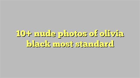 Nude Photos Of Olivia Black Most Standard C Ng L Ph P Lu T