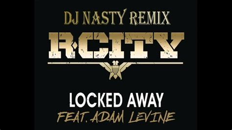 Locked Away Dj Nasty Club Remix Youtube