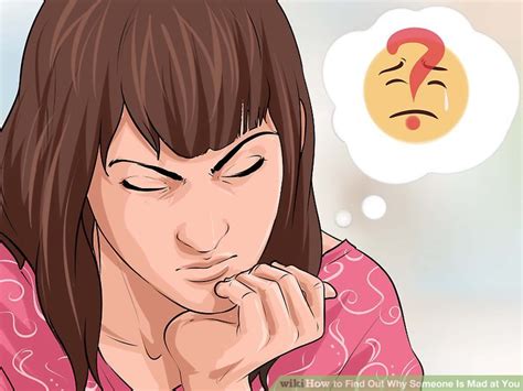 How To Find Out Why Someone Is Mad At You With Pictures