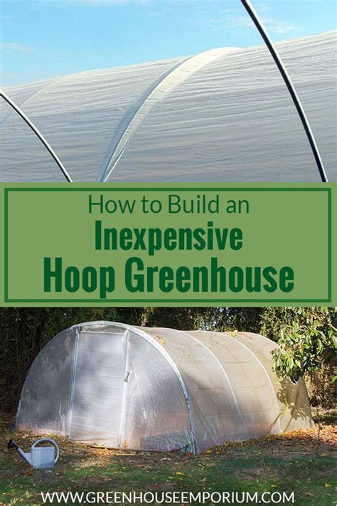 How To Build An Inexpensive Hoop Greenhouse Greenhouse Emporium