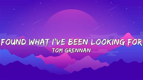 Tom Grennan Found What Ive Been Looking For Lyrics Youtube