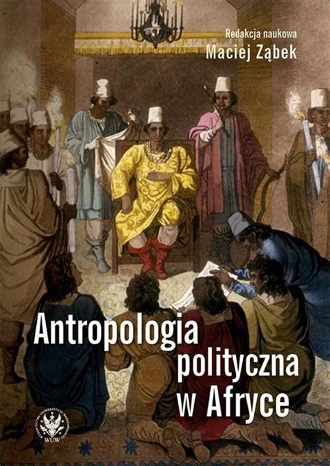 Antropologia Polityczna W Afryce Maciej ZĄbek 11643754656
