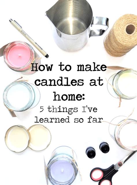 How To Make Candles At Home 5 Things Ive Learned So Far Home Decor