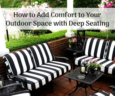 How To Add Comfort To Your Outdoor Space With Deep Seating Cushion
