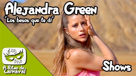 Alejandra Green Los Besos Que Te Dí A Ritmo De Carnaval Youtube