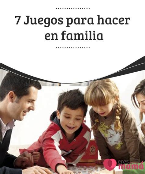 Los clásicos no pierden su encanto, pero el tiempo no ha tratado igual de bien a todos los juegos. 7 Juegos para hacer en familia - Eres Mamá | Juegos ...