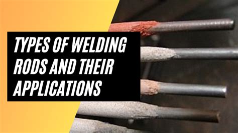 Types Of Welding Rods And Their Applications