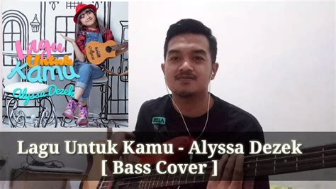 Lagu Untuk Kamu Alyssa Dezek Bass Cover Youtube