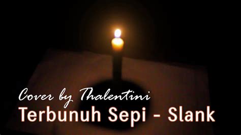 cover by thalentini terbunuh sepi slank youtube