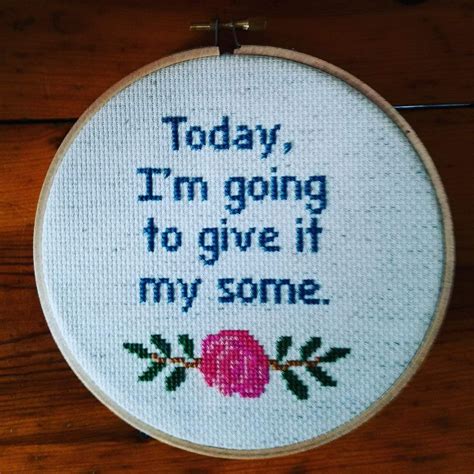 Today Im Going To Give It My Some Cross Stitch Funny Cross Stitch
