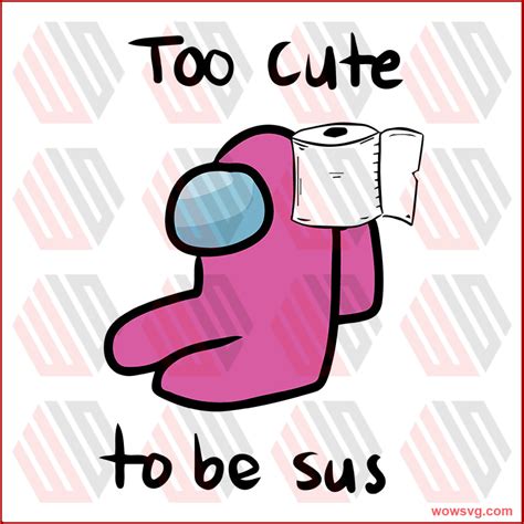 among us with toilet paper svg too cute to be sus svg