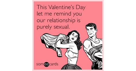 This Valentines Day Let Me Remind You Our Relationship Is Purely Sexual Valentines Day Ecard