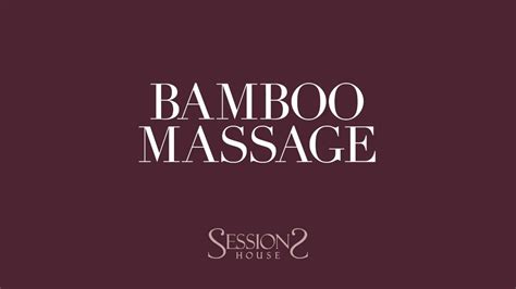 Bamboo Massage At Sessions House Blab Digital Youtube