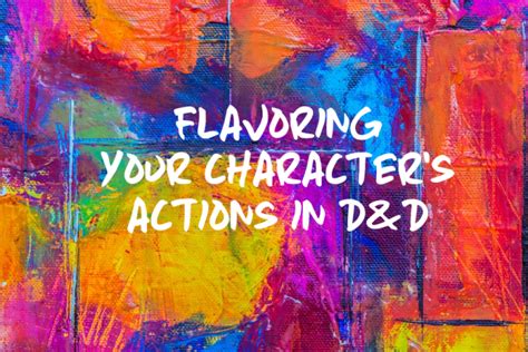 “flavoring” Your Characters Actions The Friendly Bards Companion To