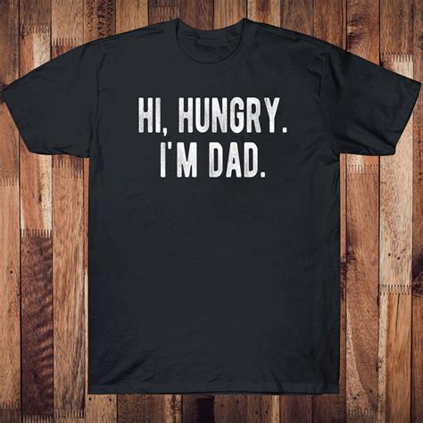 Hi Hungry I M Dad T Shirt Father S Day Dad Joke Etsy