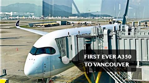 Inaugural A350 Flight To Vancouver Cathay Pacific Cx856 Business Class