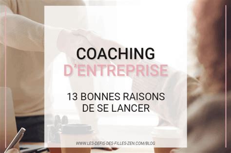 Coaching Dentreprise 13 Bonnes Raisons De Se Lancer