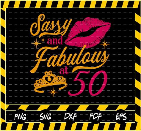 Sassy And Fabulous At 50 Svg 50 Years Old Svg 50th Birthday Etsy