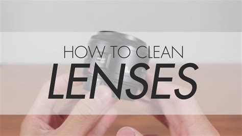 how to clean lenses basic guide youtube