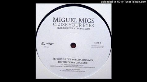 Miguel Migs Feat Meshell Ndegeocello Close Your Eyes Osunlade S Yoruba Soul Mix Youtube