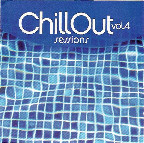 Chill Out Sessions Vol 4 2006 Cd Discogs