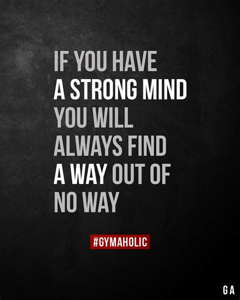 If You Have A Strong Mind Gymaholic Fitness App Strong Mind Strong