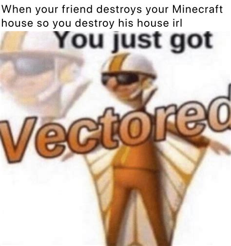 Get Vectored Griefer Rmemes