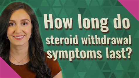 How Long Do Steroid Withdrawal Symptoms Last Youtube