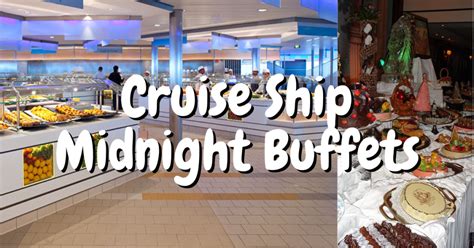 Do Cruise Ships Still Have Midnight Buffets Vacation Fun 4 Everyone